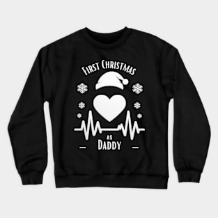 First Christmas As Daddy Crewneck Sweatshirt